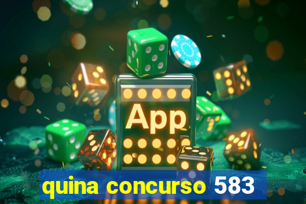 quina concurso 583